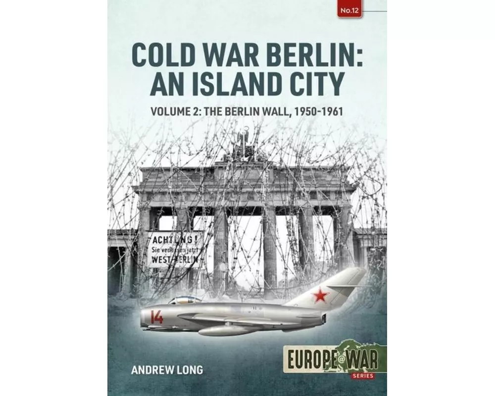 Cold War Berlin: An Island City Volume 2