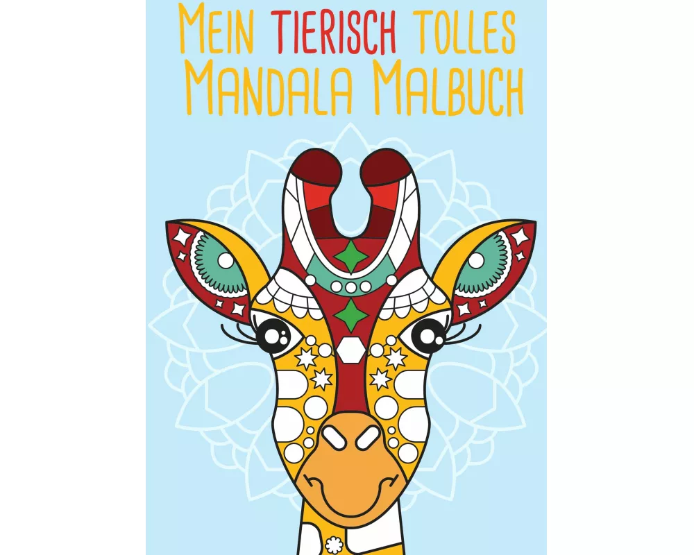 Mein tierisch tolles Mandala Malbuch