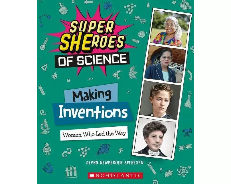 Making Inventions: Women Who Led the Way (Super SHEroes of Science)