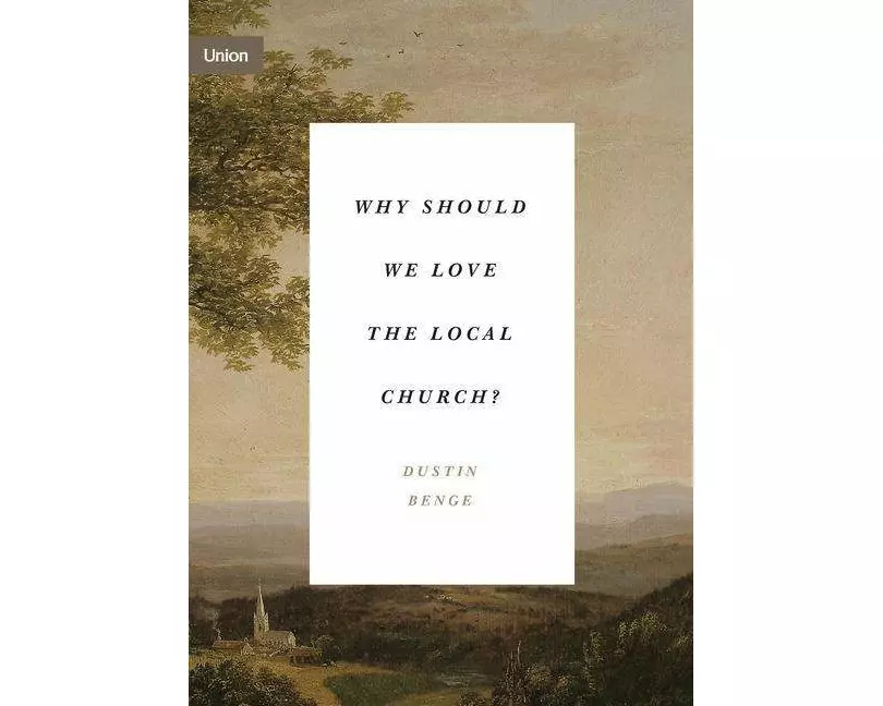 Why Should We Love the Local Church?