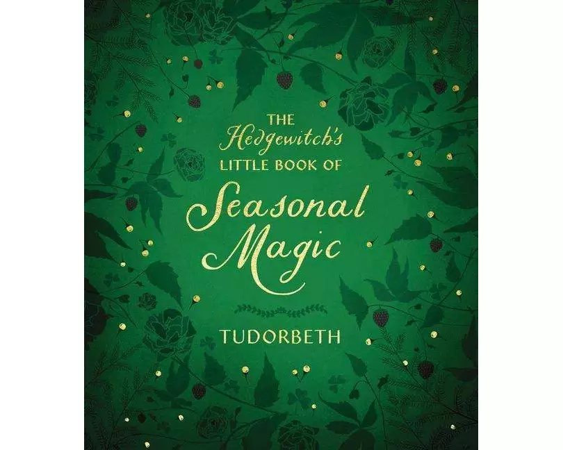 The Hedgewitch's Little Book of Seasonal Magic