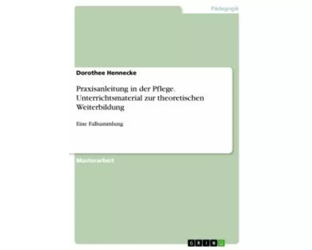 Praxisanleitung in der Pflege. Unterrichtsmaterial zur theoretischen Weiterbildung