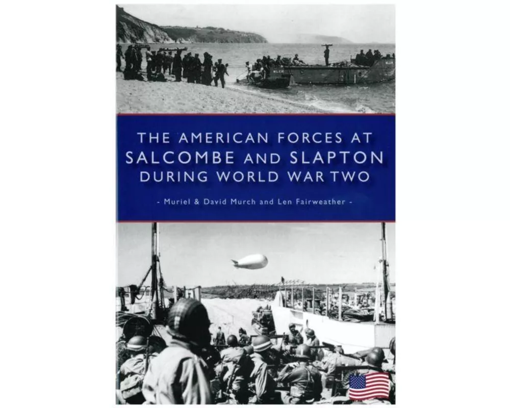 The American Forces at Salcombe and Slapton During World War Two