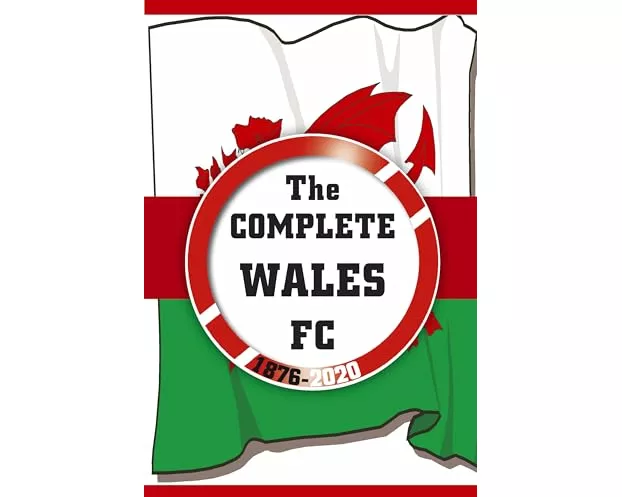 The Complete Wales FC 1876-2020