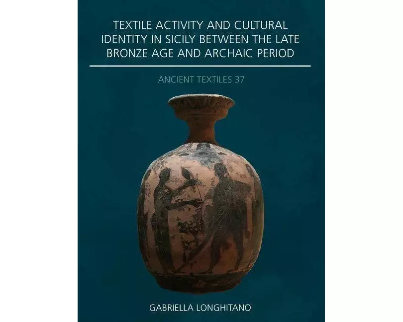 Textile Activity and Cultural Identity in Sicily Between the Late Bronze Age and Archaic Period