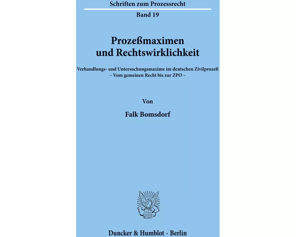 Prozeßmaximen und Rechtswirklichkeit