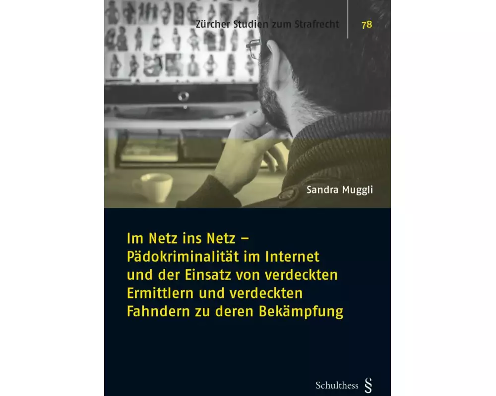 Im Netz ins Netz - Pädokriminalität im Internet und der Einsatz von verdeckten Ermittlern und verdeckten Fahndern zu deren Bekämpfung