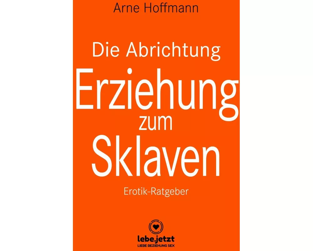 Die Abrichtung und Erziehung zum Sklaven | Erotischer Ratgeber