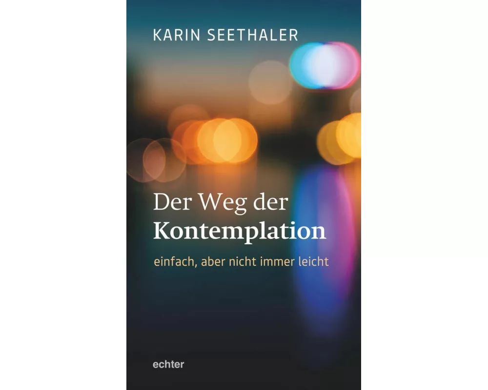 Der Weg der Kontemplation: einfach, aber nicht immer leicht