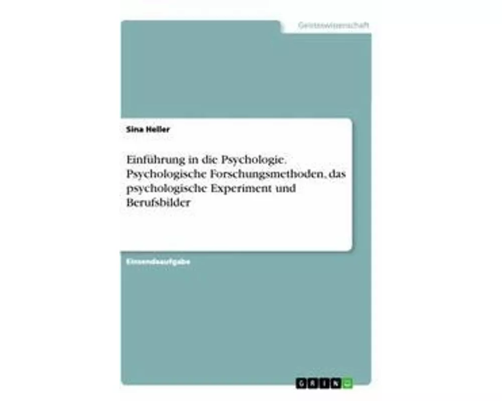 Einführung in die Psychologie. Psychologische Forschungsmethoden, das psychologische Experiment und Berufsbilder