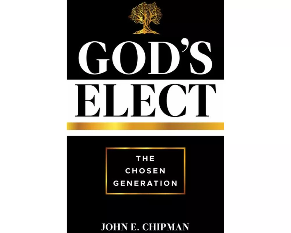 God's Elect: The Chosen Generation