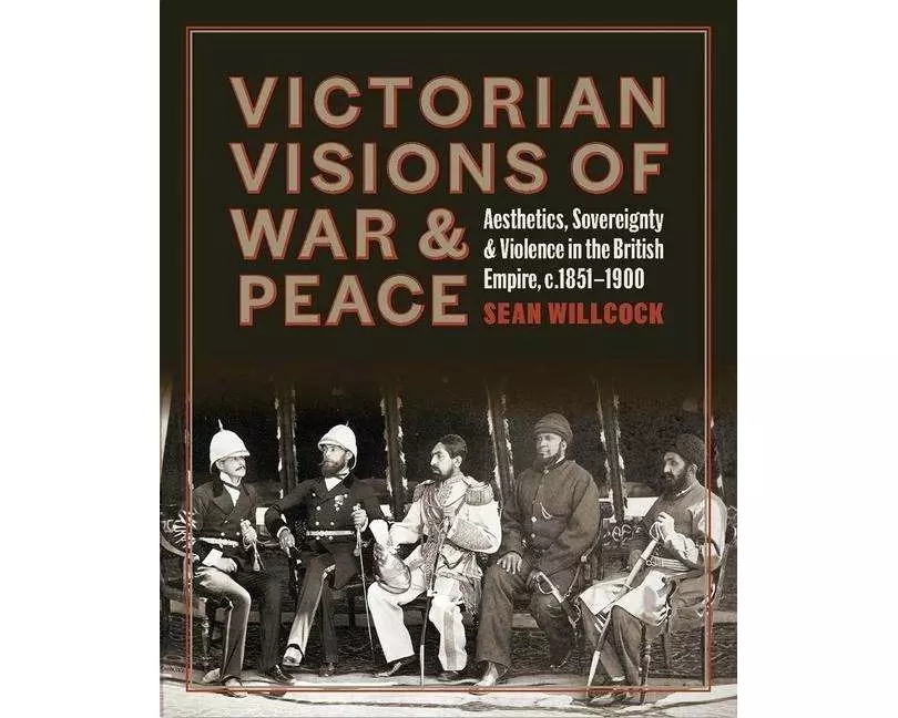 Victorian Visions of War and Peace