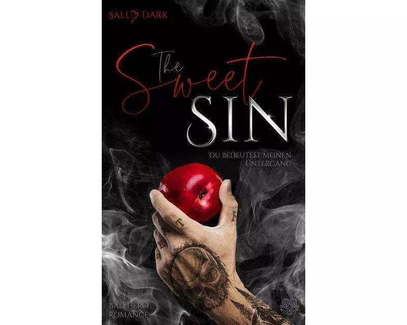 The Sweet Sin - Du bedeutest meinen Untergang (Bad Hero Romance)