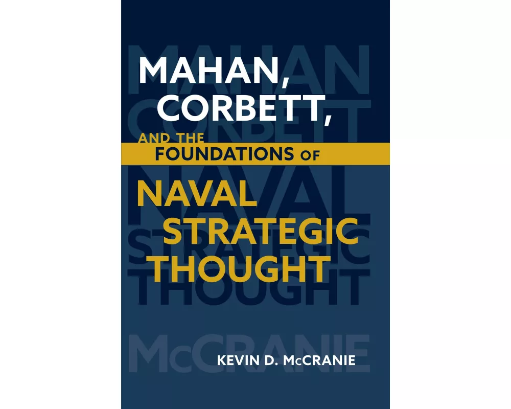 Mahan, Corbett, and the Foundations of Naval Strategic Thought