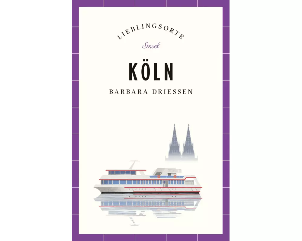 Köln Reiseführer LIEBLINGSORTE