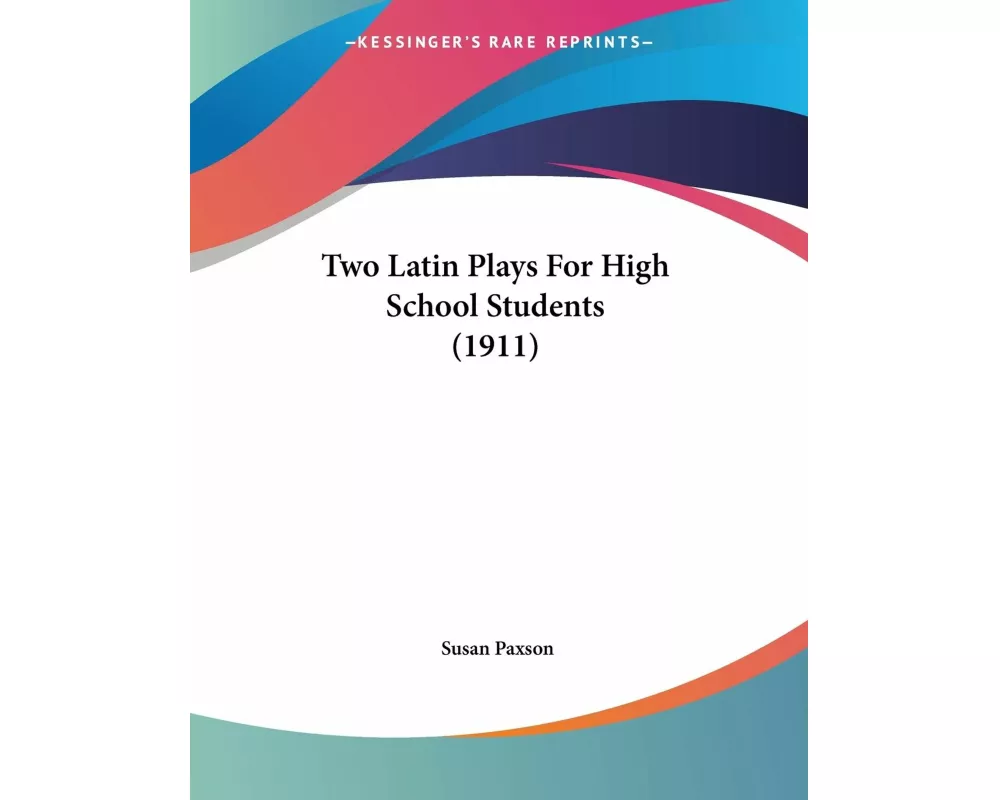Two Latin Plays For High School Students (1911)