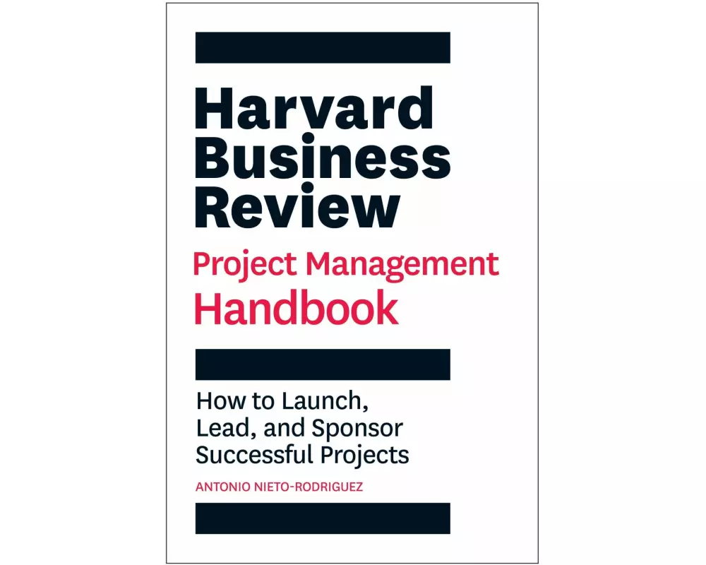 Harvard Business Review Project Management Handbook