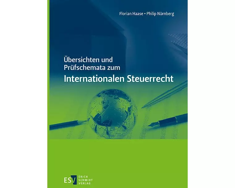 Übersichten und Prüfschemata zum Internationalen Steuerrecht