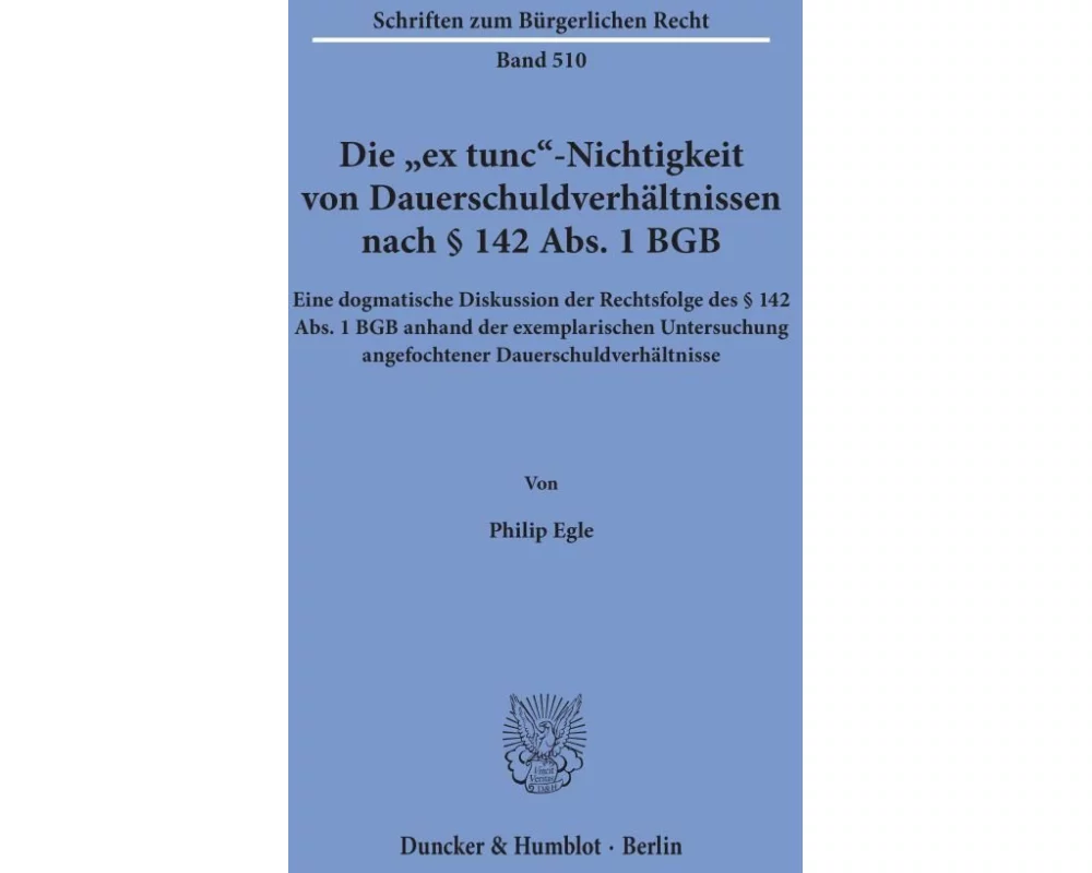 Die »ex tunc«-Nichtigkeit von Dauerschuldverhältnissen nach § 142 Abs. 1 BGB