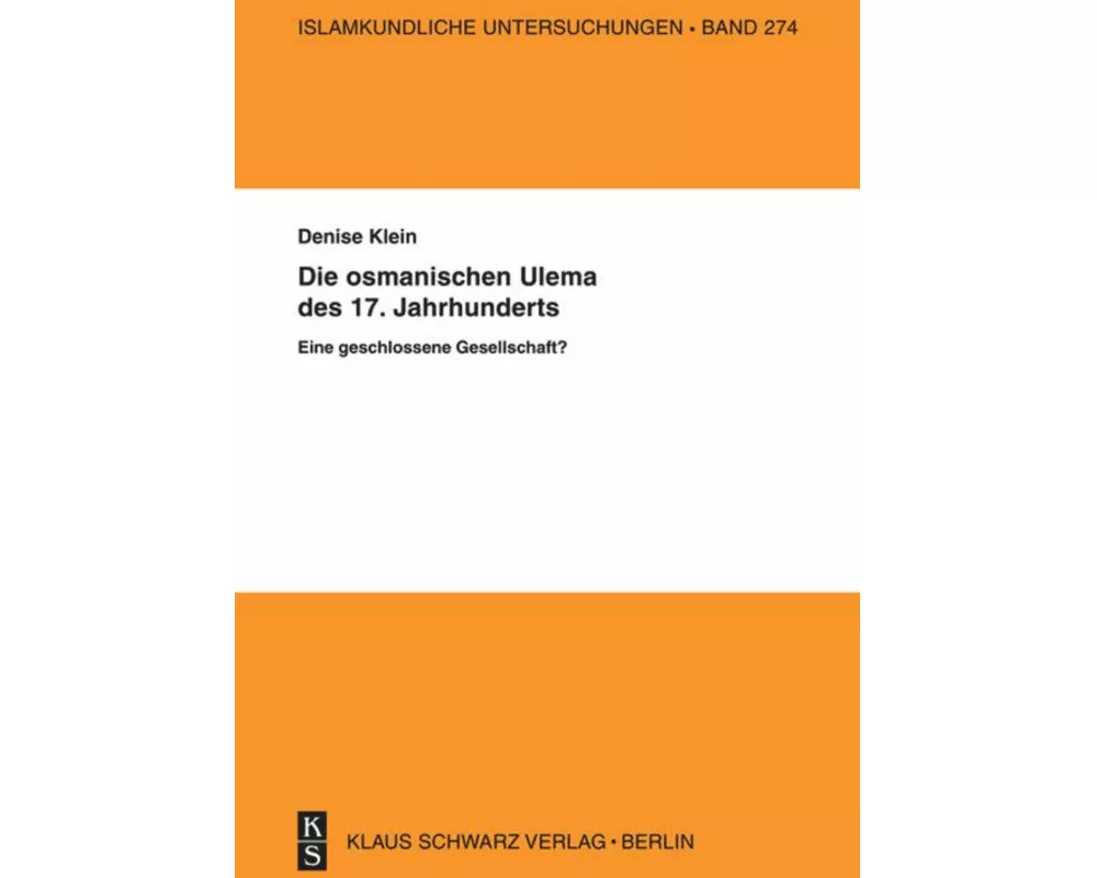 Die osmanischen 'Ulema' des 17. Jahrhunderts. Eine geschlossene Gesellschaft?