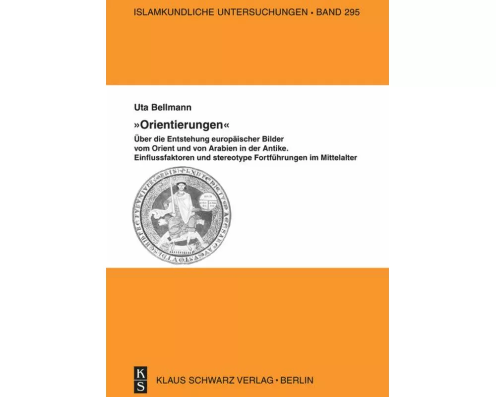 "Orientierungen" - Über die Entstehung europäischer Bilder vom Orient und von Arabien in der Antike