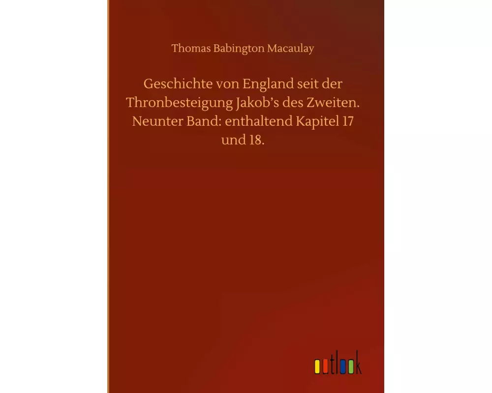 Geschichte von England seit der Thronbesteigung Jakob¿s des Zweiten. Neunter Band: enthaltend Kapitel 17 und 18