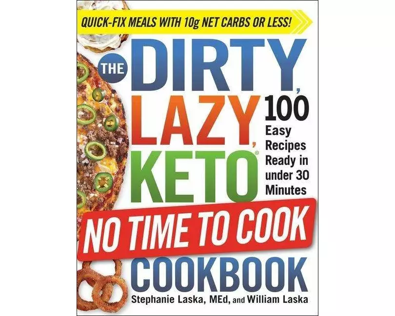 The DIRTY, LAZY, KETO No Time to Cook Cookbook