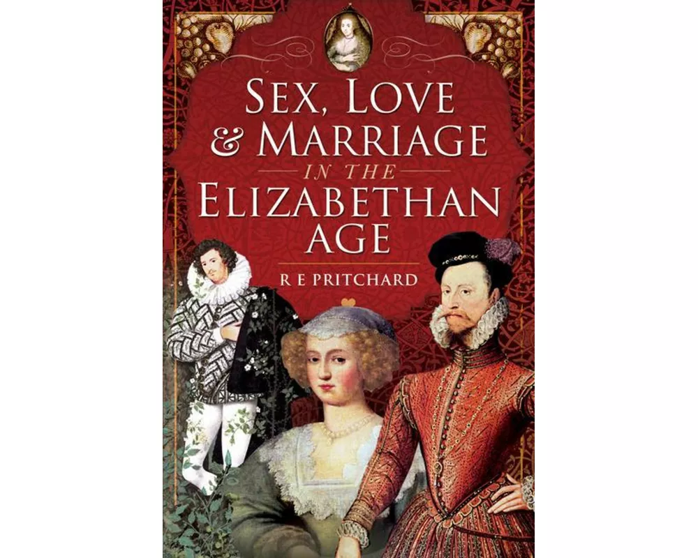 Sex, Love and Marriage in the Elizabethan Age