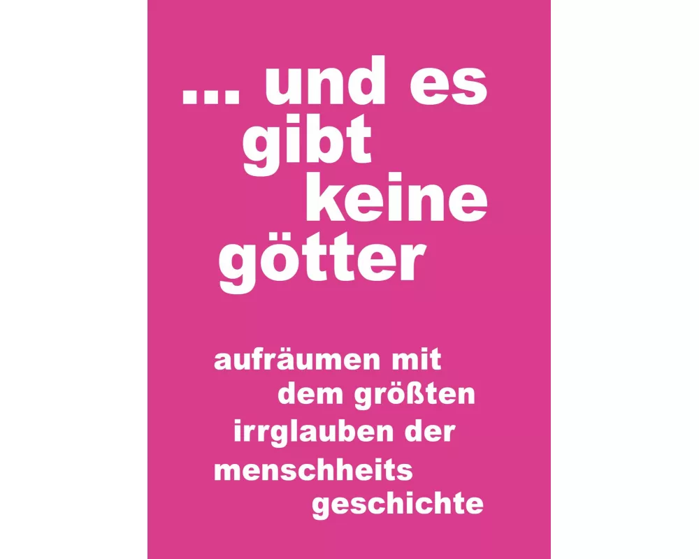 und es gibt keine götter