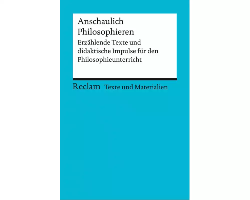 Philosophieren mit erzählenden Texten. Didaktische Impulse für den Philosophieunterricht