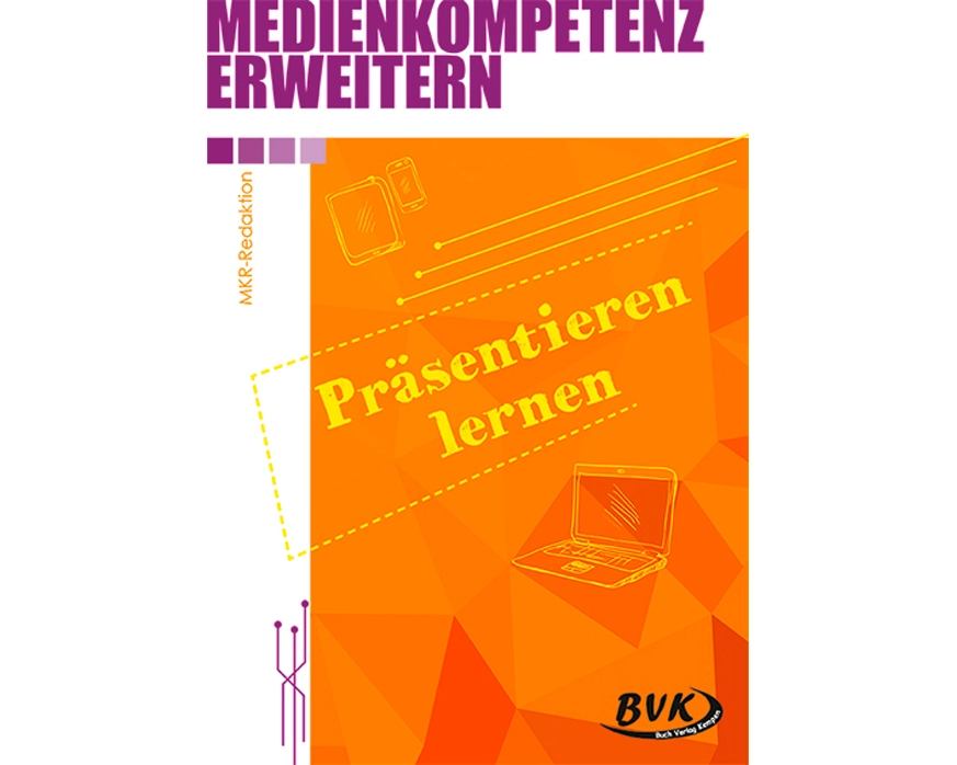 Medienkompetenz erweitern: Präsentieren lernen