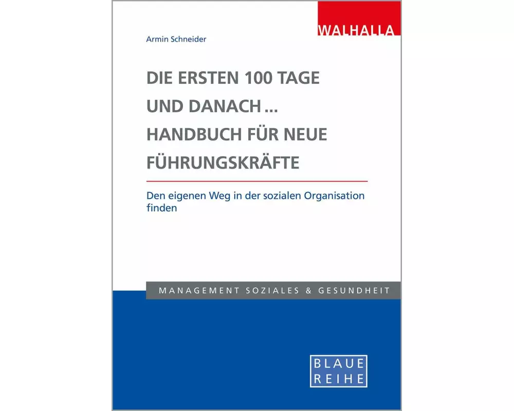 Die ersten 100 Tage und danach... Handbuch für neue Führungskräfte