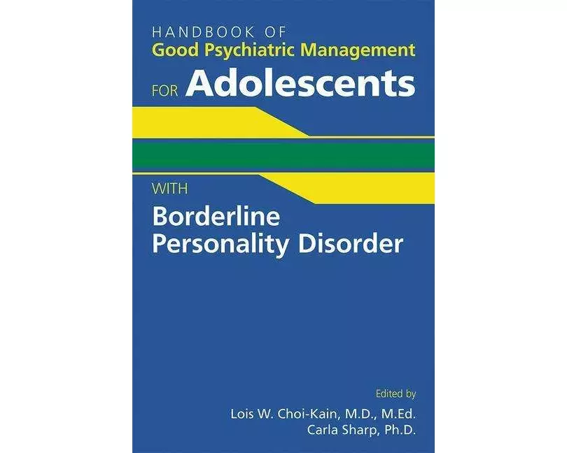 Handbook of Good Psychiatric Management for Adolescents with Borderline Personality Disorder
