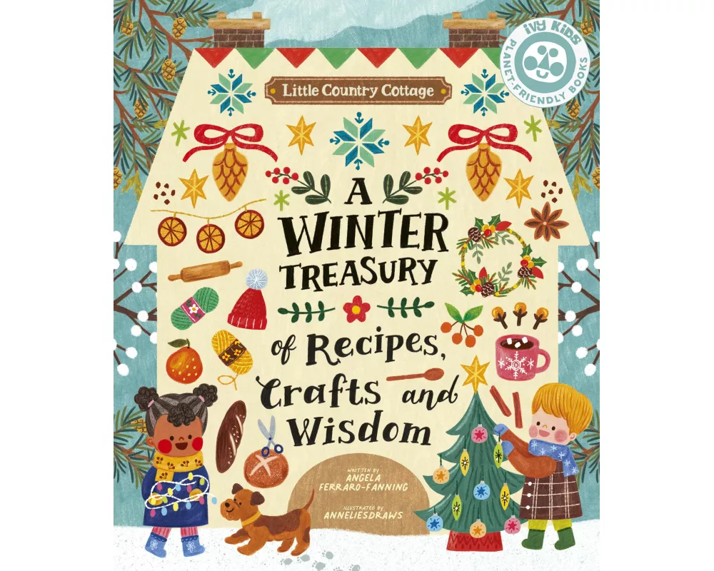 Little Country Cottage: A Winter Treasury of Recipes, Crafts and Wisdom