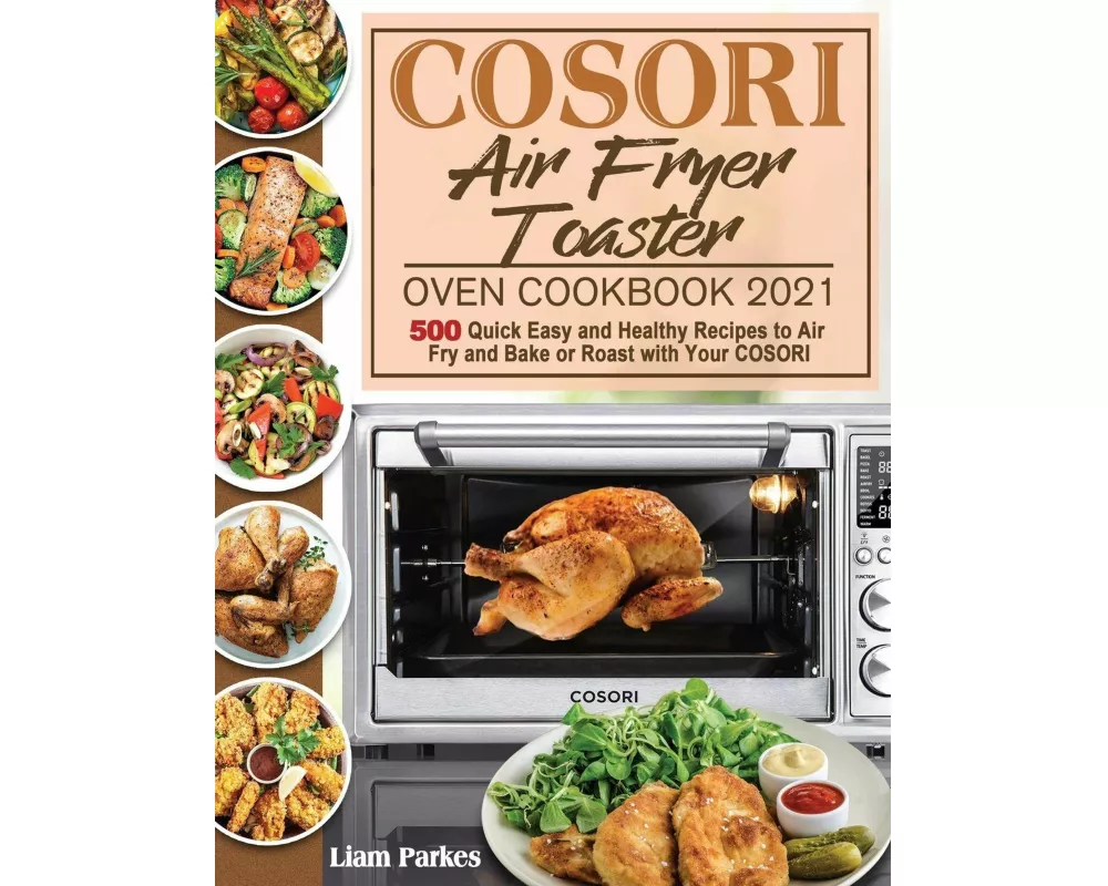 COSORI Air Fryer Toaster Oven Cookbook 2021