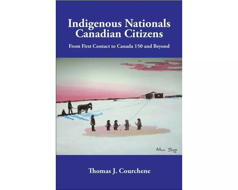 Indigenous Nationals, Canadian Citizens: From First Contact to Canada 150 and Beyond Volume 196