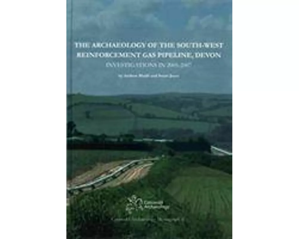 The Archaeology of the South-West Reinforcement Gas Pipeline, Devon