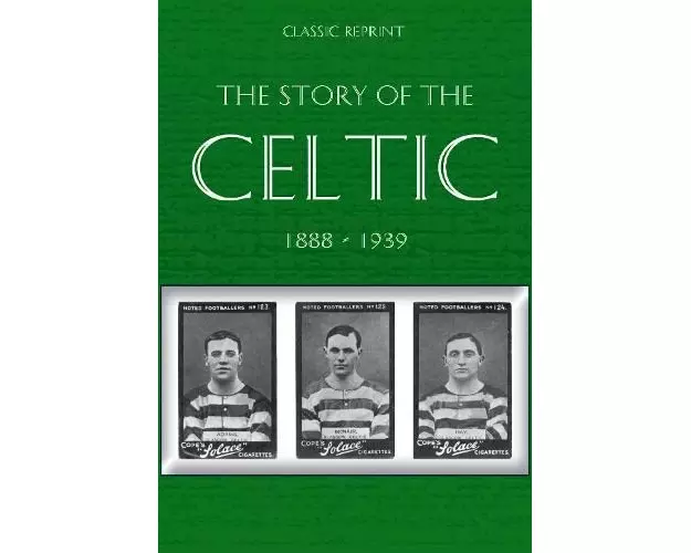 Classic Reprint : The Story of Celtic FC