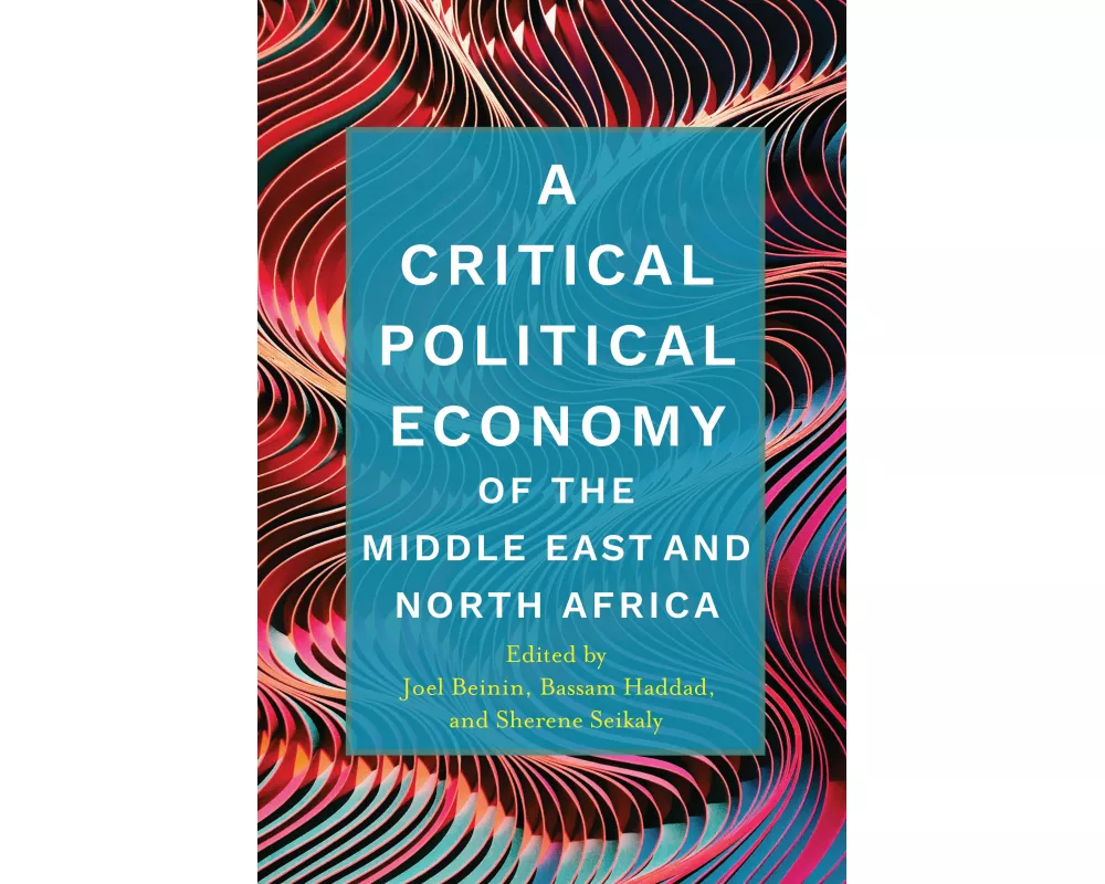 A Critical Political Economy of the Middle East and North Africa
