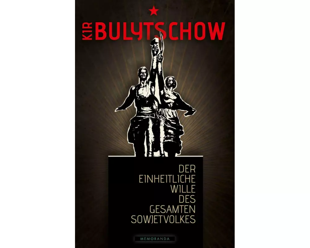 Der einheitliche Wille des gesamten Sowjetvolkes