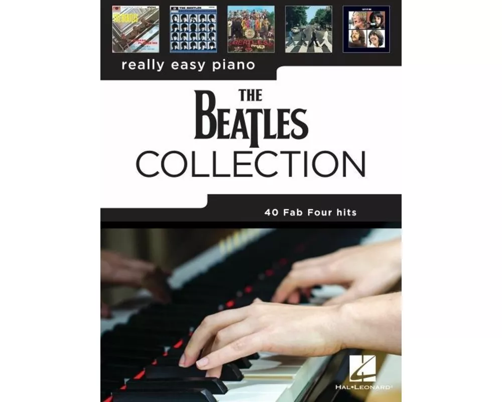 The Beatles Collection: 40 Fab Four Hits Arranged for Really Easy Piano