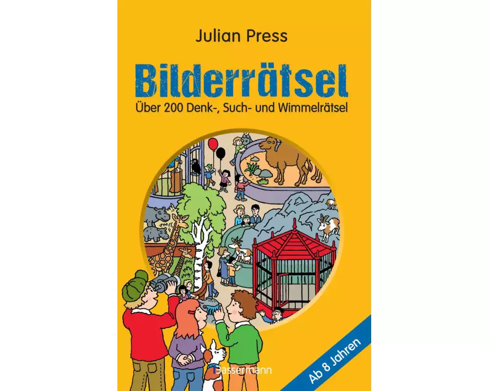 Bilderrätsel. Über 150 Rätsel für Kinder ab 8 Jahren. Labyrinthe, Suchbilder, Wimmelbilder, Finde-den-Fehler-Rätsel u.v.m