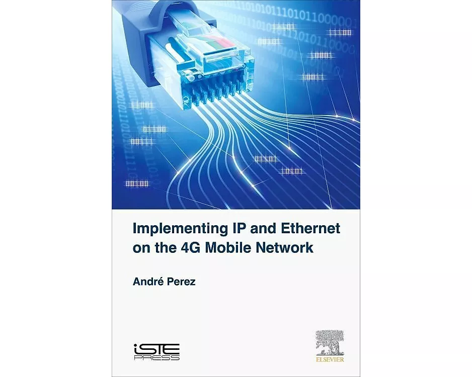 Implementing IP and Ethernet on the 4G Mobile Network