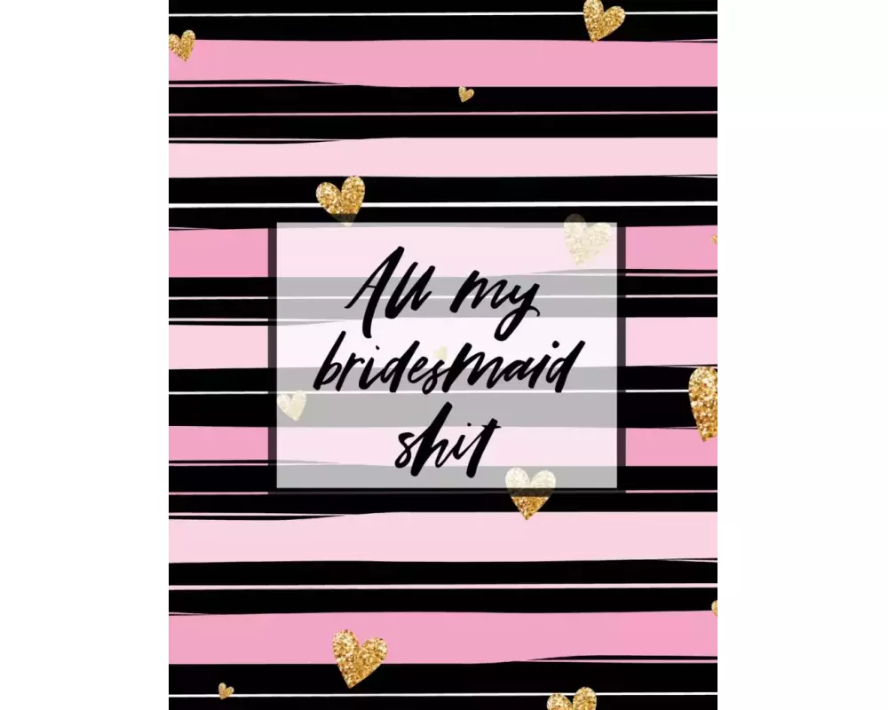 All My Bridesmaid Shit