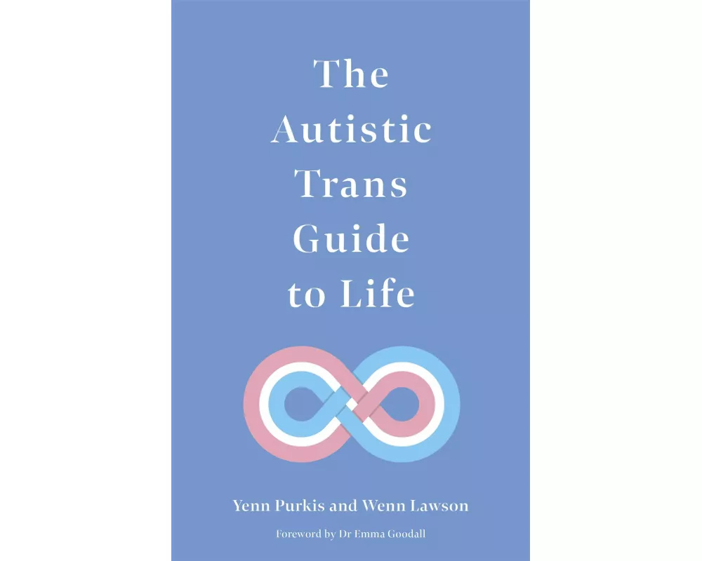 The Autistic Trans Guide to Life
