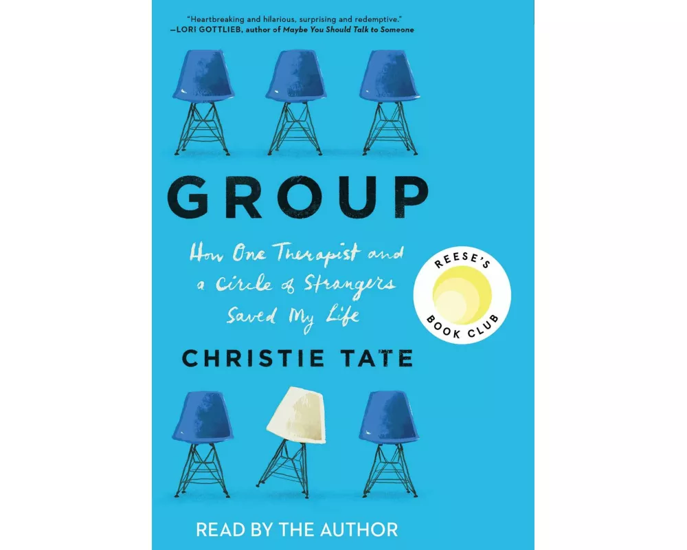 Group: How One Therapist and a Circle of Strangers Saved My Life