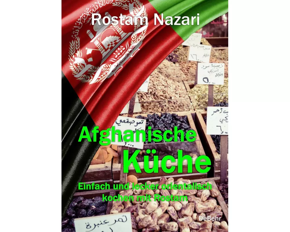 Afghanische Küche - Einfach und lecker orientalisch kochen mit Rostam