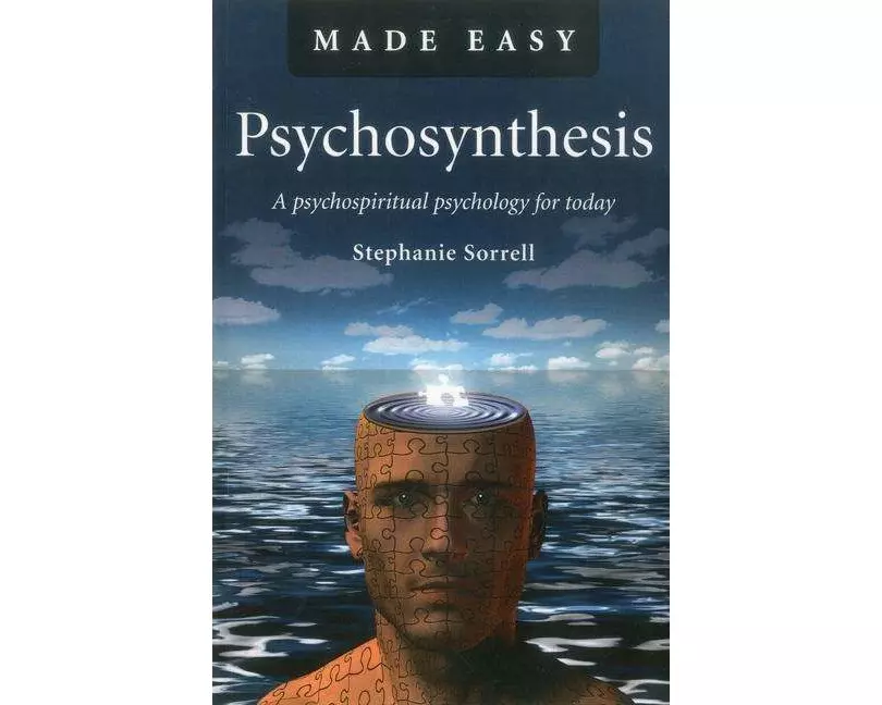 Psychosynthesis Made Easy – A psychospiritual psychology for today