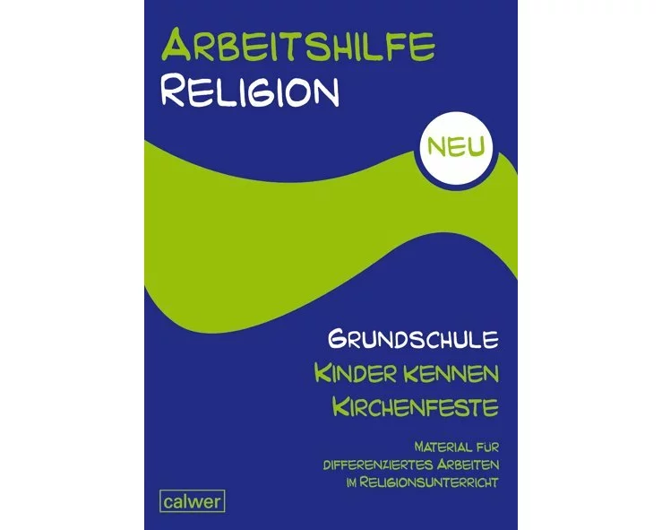 Arbeitshilfe Religion Grundschule NEU - Kinder kennen Kirchenfeste
