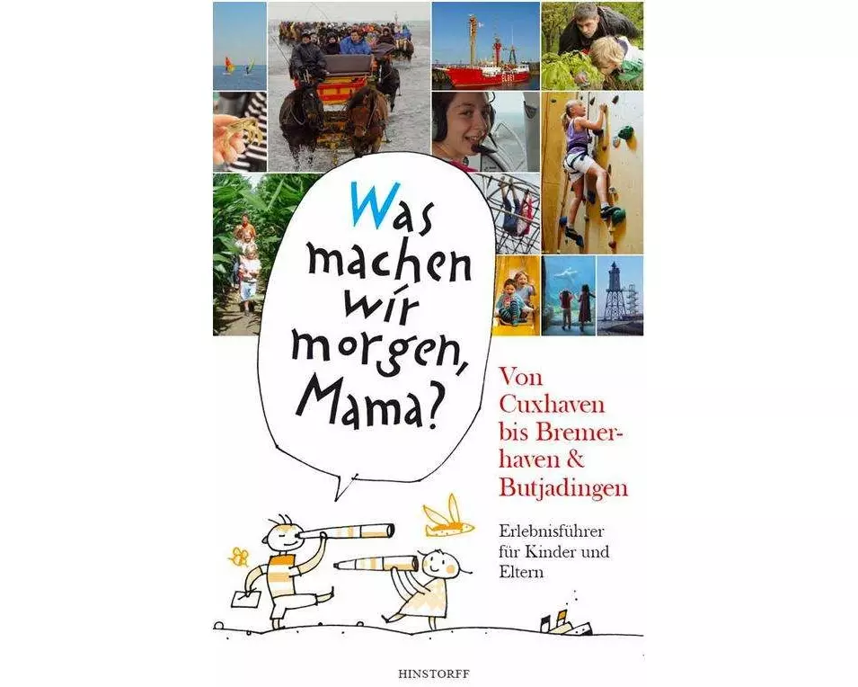 "Was machen wir morgen, Mama?" Von Cuxhaven bis Bremerhaven & Butjadingen